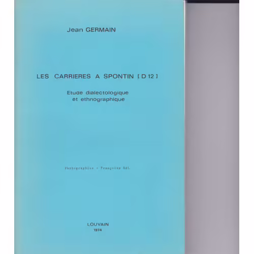  Les Carrières à Spontin, Etude dialectologique et ethnographique 