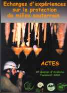 Echanges d'expériences sur la protection du mileu souterrain (Actes - St Marcel d'Ardèche  - Toussaint 2002