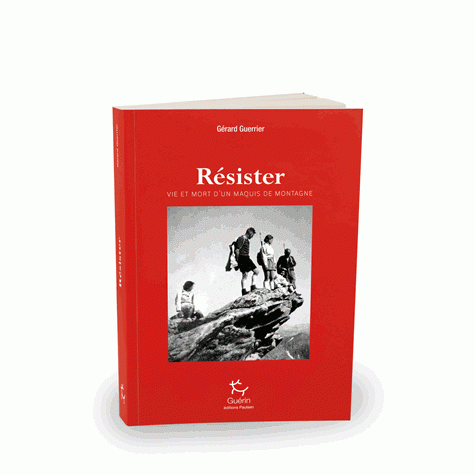 Résister - Vie et mort d'un maquis de montagne 