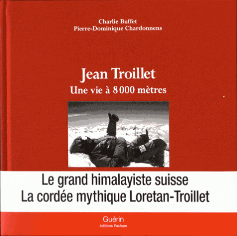 Jean Troillet - Une vie à 8000 mètres 