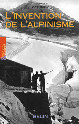 L'invention de l'alpinisme - La montagne et l'affirmation de la bourgeoisie cultivée (1786-1914)
