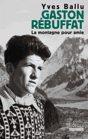 Gaston Rebuffat - La montagne pour amie