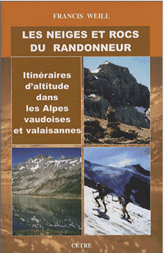LES NEIGES ET ROCS DU RANDONNEUR Itinéraires d'altitude dans les Alpes vaudoises et valaisannes 