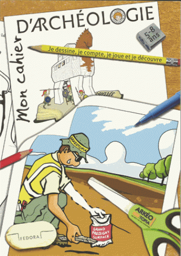 Mon cahier d'archéologie - Je dessine, je compte, je joue et je découvre  (de 5 à 8 ans)