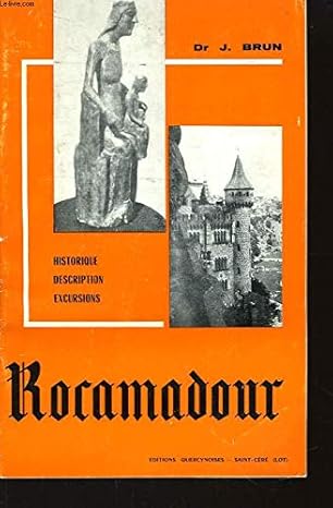 Rocamadour. Historique - Description - Excursions