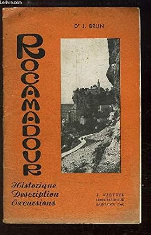 Rocamadour. Historique - Description - Excursions