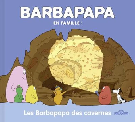 Barbapapa - Les Barbapapa des cavernes  (3 - 6 ans)