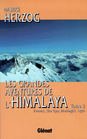 LES GRANDES AVENTURES DE L'HIMALAYA. Tome 2, Everest, Cho Oyu, Dhaulagiri, Ogre