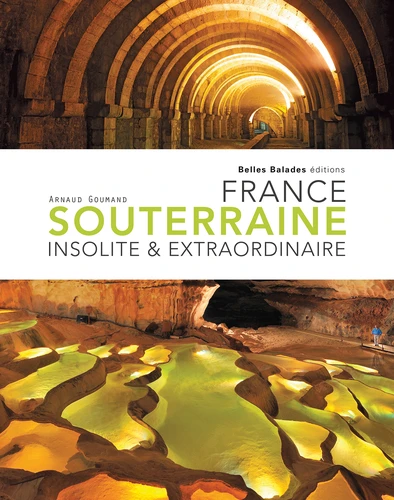 France souterraine, insolite et extraordinaire 