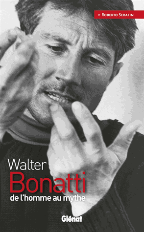 Walter Bonatti - De l'homme au mythe