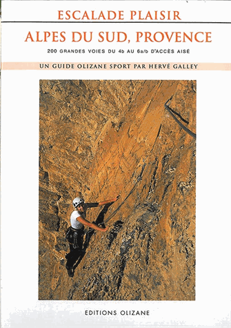 Escalade Plaisir Alpes du Sud, Provence - 200 grandes voies du 4b au 6a/b d'accès aisé