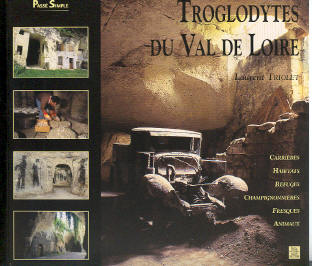 Troglogytes du Val de Loire / Carrières, habitats, refuges, champignonnières, graffitis, animaux