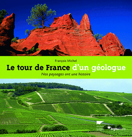 Le tour de France d'un géologue - Nos paysages ont une histoire