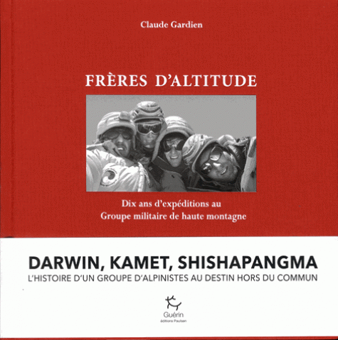 Frères d'altitude - Dix ans d'expéditions au Groupe militaire de haute montagne 