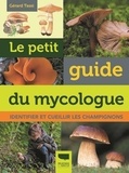 Le petit guide du mycologue. Identifier et cueillir les champignons