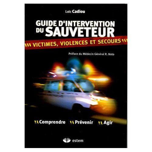 Guide d'intervention du sauveteur : victimes, violences et secours