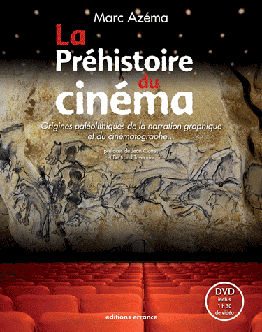 La Préhistoire du cinéma - Origines paléolithiques de la narration graphique et du cinématographe...