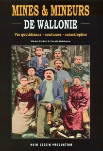 Mines et mineurs - vie quotidienne, coutumes, catastrophes