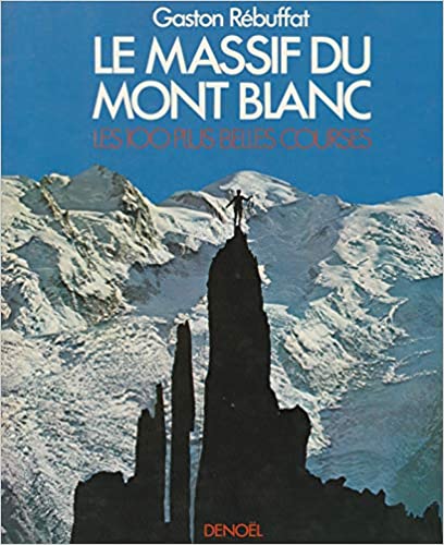 Le massif du Mont Blanc - 100 plus belles courses