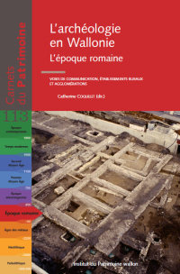 Carnet n°113. L'archéologie en Wallonie. L'époque romaine. Voies de communication...