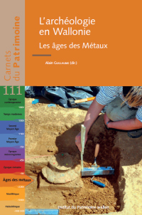 Carnet n°111. L'archéologie en Wallonie. Les âges des Métaux