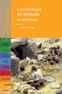 Carnet n°110. L'archéologie en Wallonie. Le Néolithique