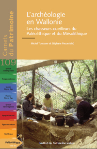Carnet n°109. L'archéologie en Wallonie. Les chasseurs-cueilleurs du Paléolithique et du Mésolithique