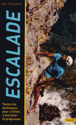 Escalade - Toutes les techniques pour s'initier, s'entraîner et progresser