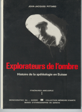 Explorateurs de l'Ombre: histoire de la spéléologie en Suisse