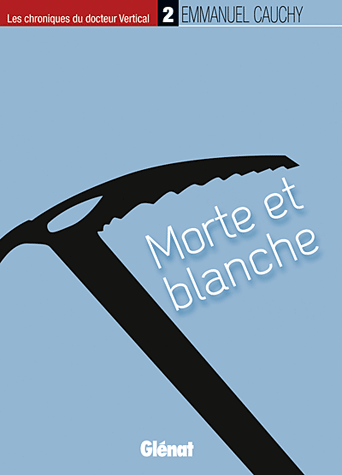  Les chroniques du docteur Vertical - Tome 2 - Morte et blanche