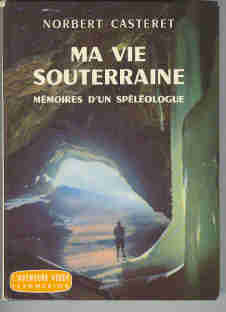 Ma vie souterraine - Mémoires d'un spéléologue