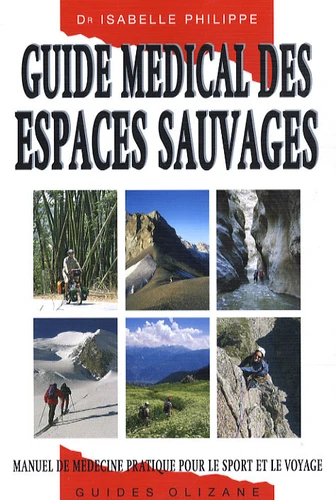 Guide médical des espaces sauvages - Manuel de médecine pratique pour le sport et le voyage  (3è édition)