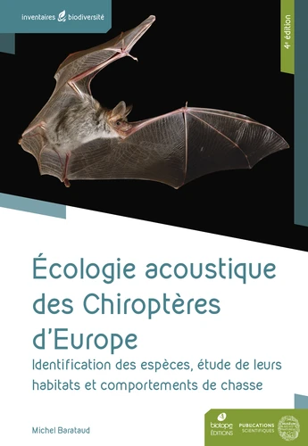 Ecologie acoustique des Chiroptères d'Europe - Identification des espèces, études de leurs habitats et comportements de chasse,  (4è édition)