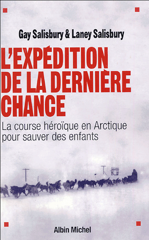 L'expédition de la dernière chance - La course héroïque en Arctique pour sauver des enfants
