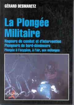 La plongée militaire - Nageurs de combat et d'intervention, plongeurs de bord, démineurs, ...