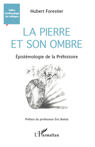 LA PIERRE ET SON OMBRE Épistémologie de la Préhistoire