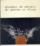 d'ombre, de silence, de pierre et d'eau