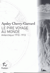 Le pire voyage au monde - Antarctique 1910-1913