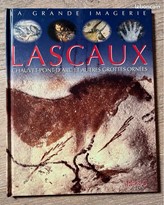 Lascaux, Chauvet et autres grottes ornées  (La grande imagerie de la préhistoire)