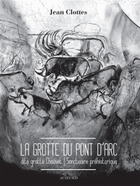 La grotte du Pont d'Arc dite Grotte Chauvet - Sanctuaire préhistorique 