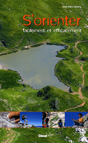 S'orienter facilement et efficacement  (carte, boussole et GPS)