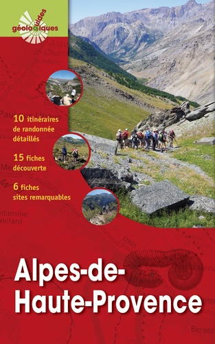 Le guide géologique des Alpes de Haute Provence  - 10 itinéraires de randonnée, 15 fiches découverte, 6 fiches sur des sites géologiques remarquables