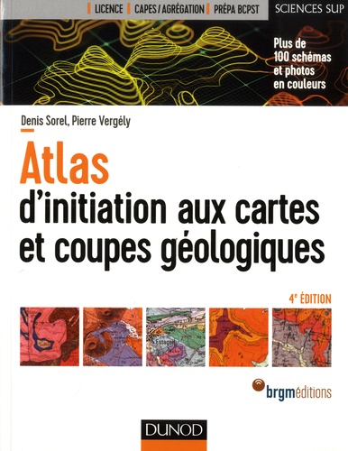 Atlas d'initiation aux cartes et aux coupes géologiques (4è édition)