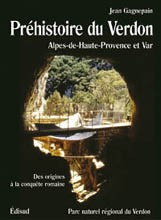 Préhistoire du Verdon: Alpes de Hautes Provence et Var - des origines à la conquète romaine