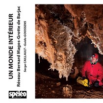 Un monde Intérieur: le réseau Bernard Magos - Grotte de Barjac - Tome 5