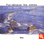 Par-dessus les cimes. Les Alpes vues du ciel