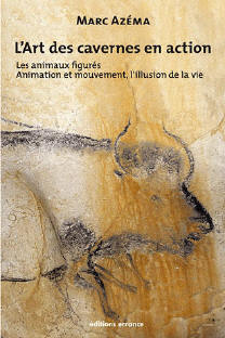 L'art des cavernes en action - Tome 2 : les animaux figurés, Animation et mouvement, l'illusion de la vie