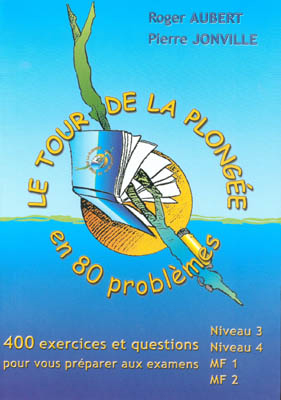 Le tour de la plongée en 80 problèmes (400 exercices et questions pour vous préparer aux examens)