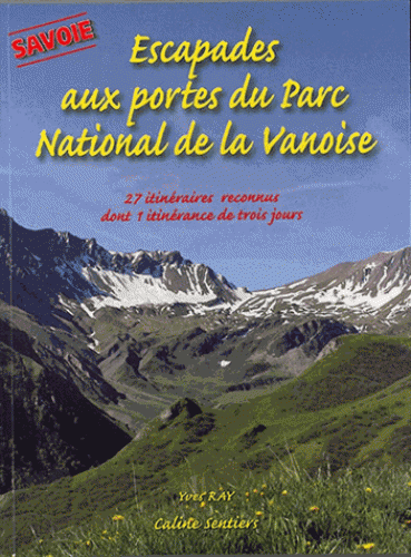 Escapades aux portes du Parc national de la Vanoise - 27 itinéraires reconnus dont 1 itinérance de trois jours 