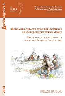 Modes de contacts et de déplacements au Paléolithique eurasiatique / Modes of contact and mobility during the Eurasian Palaeolithic - Eraul n° 140